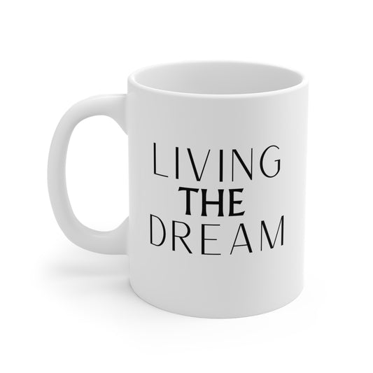 "Living The Dream" 11oz Ceramic Mug